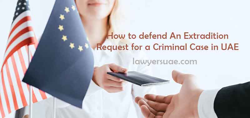 Extradition Requests in the UAE: How to Defend An Extradition Request for a Criminal Case